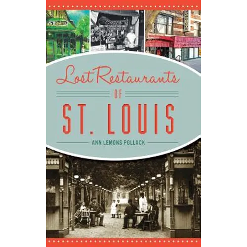 Lost Restaurants of St. Louis - Hardcover