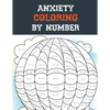 Anxiety Coloring by Number: A Coloring Book for Grown-Ups Providing Relaxation and Encouragement, Creative Activities to Help Manage Stress, Anxie - Paperback