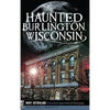 Haunted Burlington, Wisconsin - Hardcover