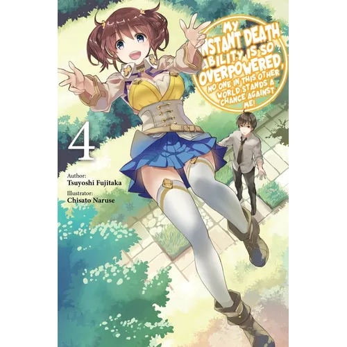 My Instant Death Ability Is So Overpowered, No One in This Other World Stands a Chance Against Me!, Vol. 4 (Light Novel) - Paperback