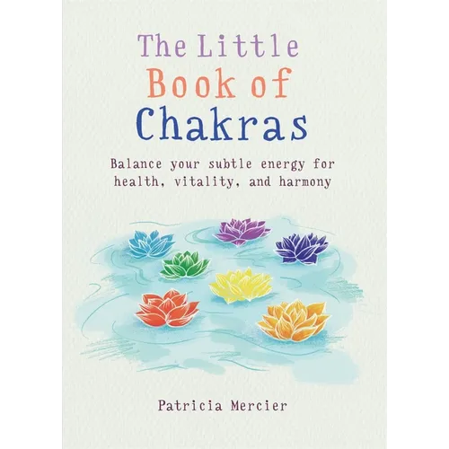 Little Book of Chakras: Balance Your Energy Centers for Health, Vitality and Harmony - Paperback