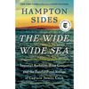 The Wide Wide Sea: Imperial Ambition, First Contact and the Fateful Final Voyage of Captain James Cook - Hardcover