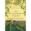 The Blueberry Years: A Memoir of Farm and Family - Paperback