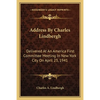 Address By Charles Lindbergh: Delivered At An America First Committee Meeting In New York City On April 23, 1941 - Paperback