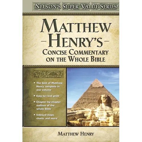 Matthew Henry's Concise Commentary on the Whole Bible: His Classic Writings. His Study Outlines. Pure and Simple...Matthew Henry - Hardcover
