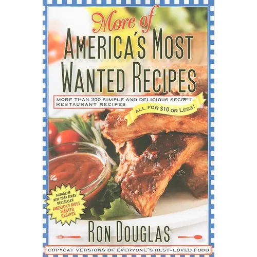 More of America's Most Wanted Recipes: More Than 200 Simple and Delicious Secret Restaurant Recipes--All for $10 or Less! - Paperback