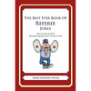 The Best Ever Book of Referee Jokes: Lots and Lots of Jokes Specially Repurposed for You-Know-Who - Paperback