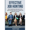 Effective Job Hunting: How to organise your job search, write a great Curriculum Vitae (CV) or Résumé, and prepare for interview - Paperback