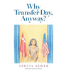 Why Transfer Day, Anyway - Hardcover