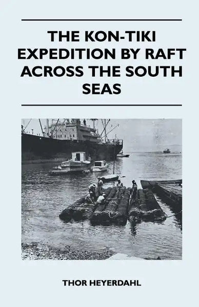 The Kon-Tiki Expedition by Raft Across the South Seas - Paperback