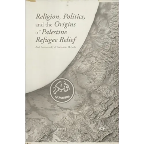 Religion, Politics, and the Origins of Palestine Refugee Relief - Paperback