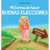 Mi forma de hacer buenas elecciones: Libro infantil sobre comportamiento positivo y comprensión de las consecuencias que enseña a los niños a elegir, - Hardcover