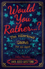 What Would You Rather Do...?: The Hilarious Game for All Ages. Over 3000 Questions - Paperback