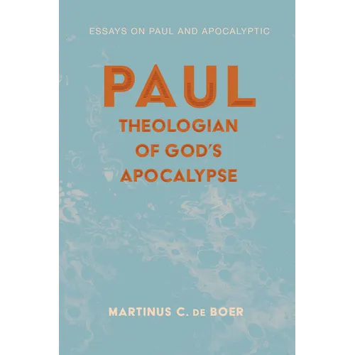 Paul, Theologian of God's Apocalypse: Essays on Paul and Apocalyptic - Hardcover