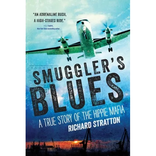 Smuggler's Blues: A True Story of the Hippie Mafia (Cannabis Americana: Remembrance of the War on Plants, Book 1) - Paperback
