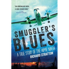 Smuggler's Blues: A True Story of the Hippie Mafia (Cannabis Americana: Remembrance of the War on Plants, Book 1) - Paperback