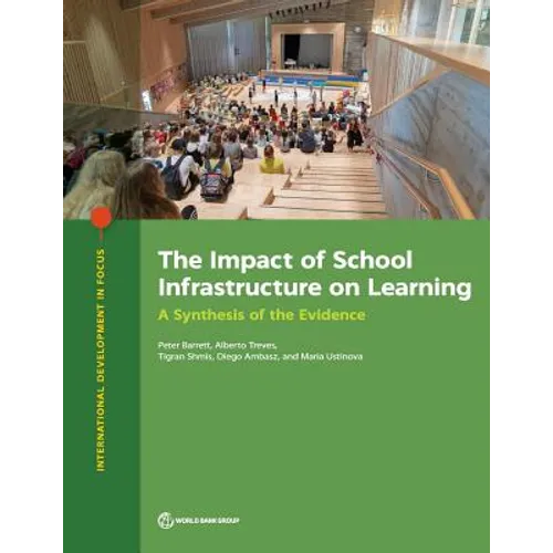 The Impact of School Infrastructure on Learning: A Synthesis of the Evidence - Paperback
