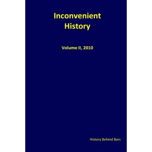 Inconvenient History Vol. II: Nos. 1 through 4, 2010 - Paperback