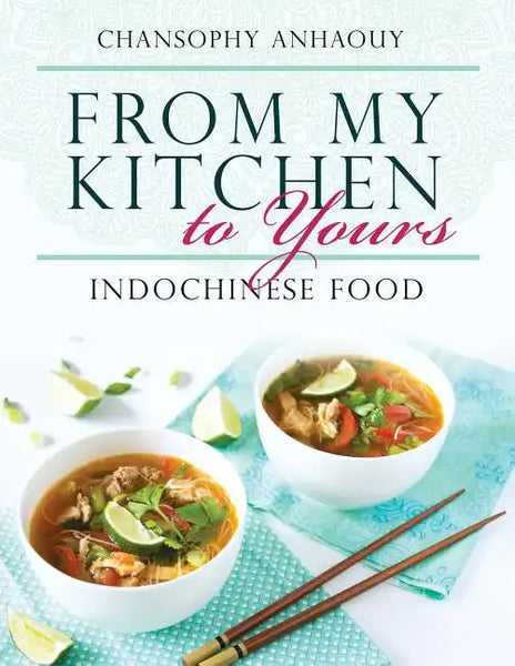 From My Kitchen to Yours: Indochinese Food - Paperback