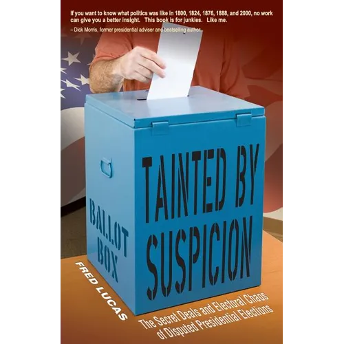 Tainted by Suspicion: The Secret Deals and Electoral Chaos of Disputed Presidential Elections - Paperback