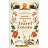 Bedside Companion for Travel Lovers: An Anthology of Intrepid Journeys for Every Night of the Year - Hardcover