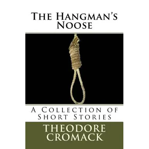 The Hangman's Noose: A Collection of Short Stories - Paperback