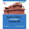 Beginner's Guide to Create Models in 3ds Max 2016 - Paperback