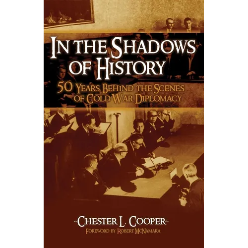 In The Shadows Of History: Fifty Years Behind The Scenes Of Cold War Diplomacy - Hardcover