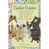 Canine Cuisine: 101 Natural Dog Food & Treat Recipes to Make Your Dog Healthy and Happy (Back-To-Basics) - Paperback