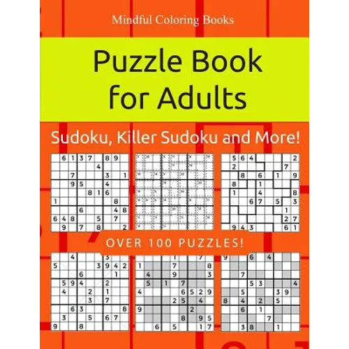 Puzzle Book for Adults: Sudoku, Killer Sudoku and More: 100 Sudoku and Sudoku Variant Puzzles - Paperback