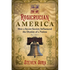 Rosicrucian America: How a Secret Society Influenced the Destiny of a Nation - Paperback