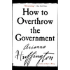 How to Overthrow the Government - Paperback