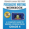 PENNSYLVANIA TEST PREP Persuasive Writing Workbook: A Complete Guide to Writing Opinion Pieces Grade 4: Preparation for the PSSA ELA Tests - Paperback