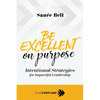 Be Excellent on Purpose: Intentional Strategies for Impactful Leadership - Paperback
