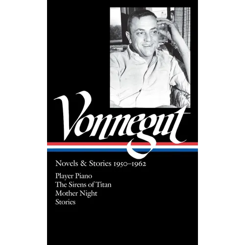 Kurt Vonnegut: Novels & Stories 1950-1962 (Loa #226): Player Piano / The Sirens of Titan / Mother Night / Stories - Hardcover