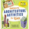 Awesome Architecture Activities for Kids: 25 Exciting Steam Projects to Design and Build - Paperback