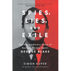 Spies, Lies, and Exile: The Extraordinary Story of Russian Double Agent George Blake - Hardcover