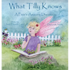 What Tilly Knows: A Pixie's Amazing Discovery: A Pixie's - Hardcover