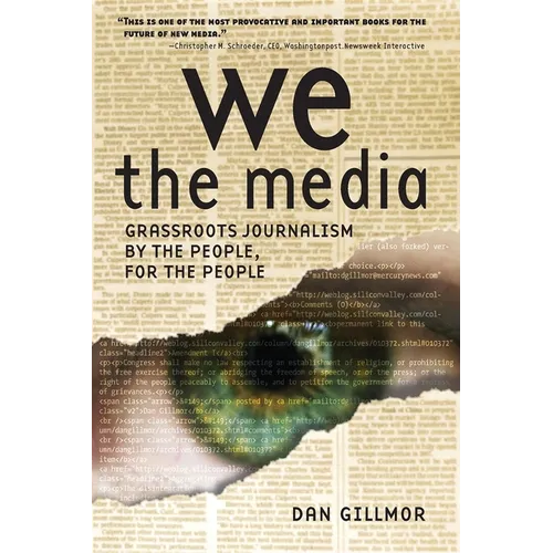 We the Media: Grassroots Journalism by the People, for the People - Paperback