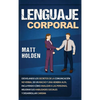Lenguaje corporal: Desvelando los secretos de la comunicación no verbal de un macho y una hembra alfa, incluyendo cómo analizar a las personas, mejora - Hardcover