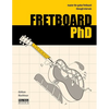 FRETBOARD PhD: Master the Guitar Fretboard through Intervals - Paperback