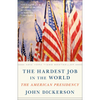 The Hardest Job in the World: The American Presidency - Paperback