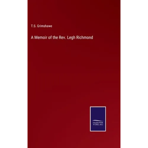 A Memoir of the Rev. Legh Richmond - Hardcover