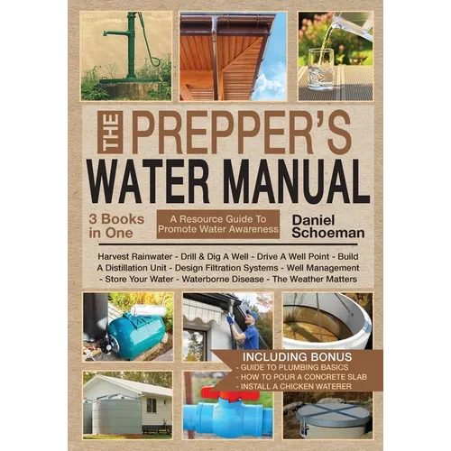 The Prepper's Water Manual: An Illustrated Resource Guide For Smart Preppers And Owners Of Self-Sufficient And Off-The-Grid Homesteads - Paperback