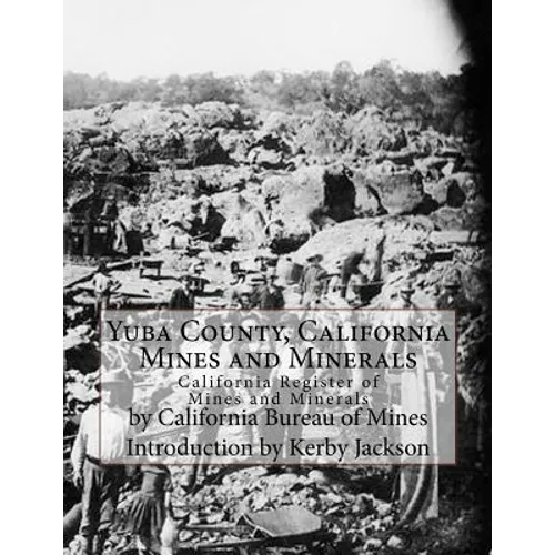 Yuba County, California Mines and Minerals: California Register of Mines and Minerals - Paperback