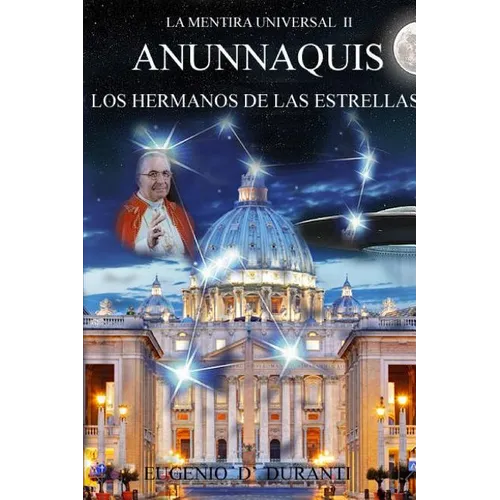 La Mentira Universal II Anunnaquis Los Hermanos de las Estrellas - Paperback
