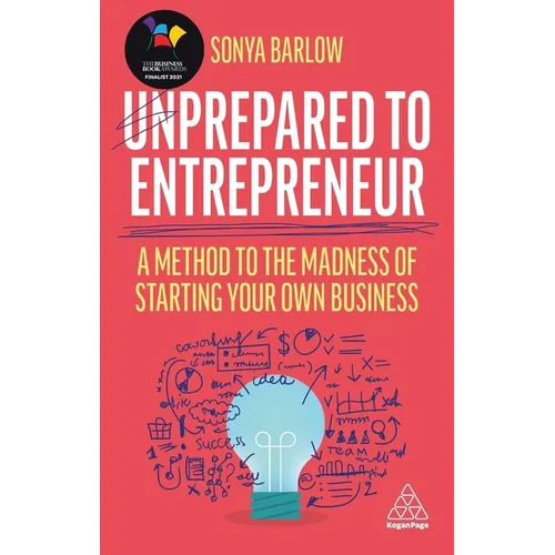 Unprepared to Entrepreneur: A Method to the Madness of Starting Your Own Business - Hardcover