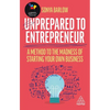 Unprepared to Entrepreneur: A Method to the Madness of Starting Your Own Business - Hardcover