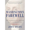 Washington's Farewell: The Founding Father's Warning to Future Generations - Paperback