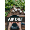 AIP (Autoimmune Protocol) Diet: A Beginner's Step-by-Step Guide and Review With Recipes and a Meal Plan - Paperback